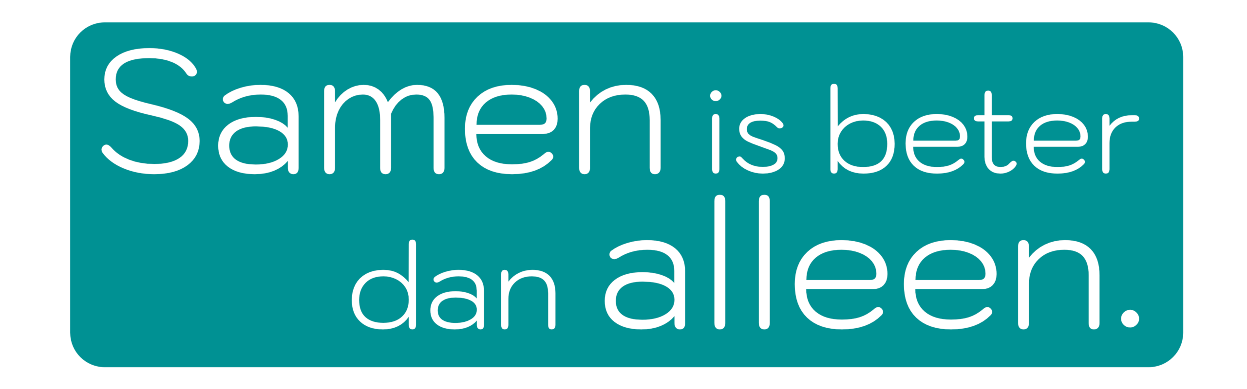 Samen is beter dan alleen.